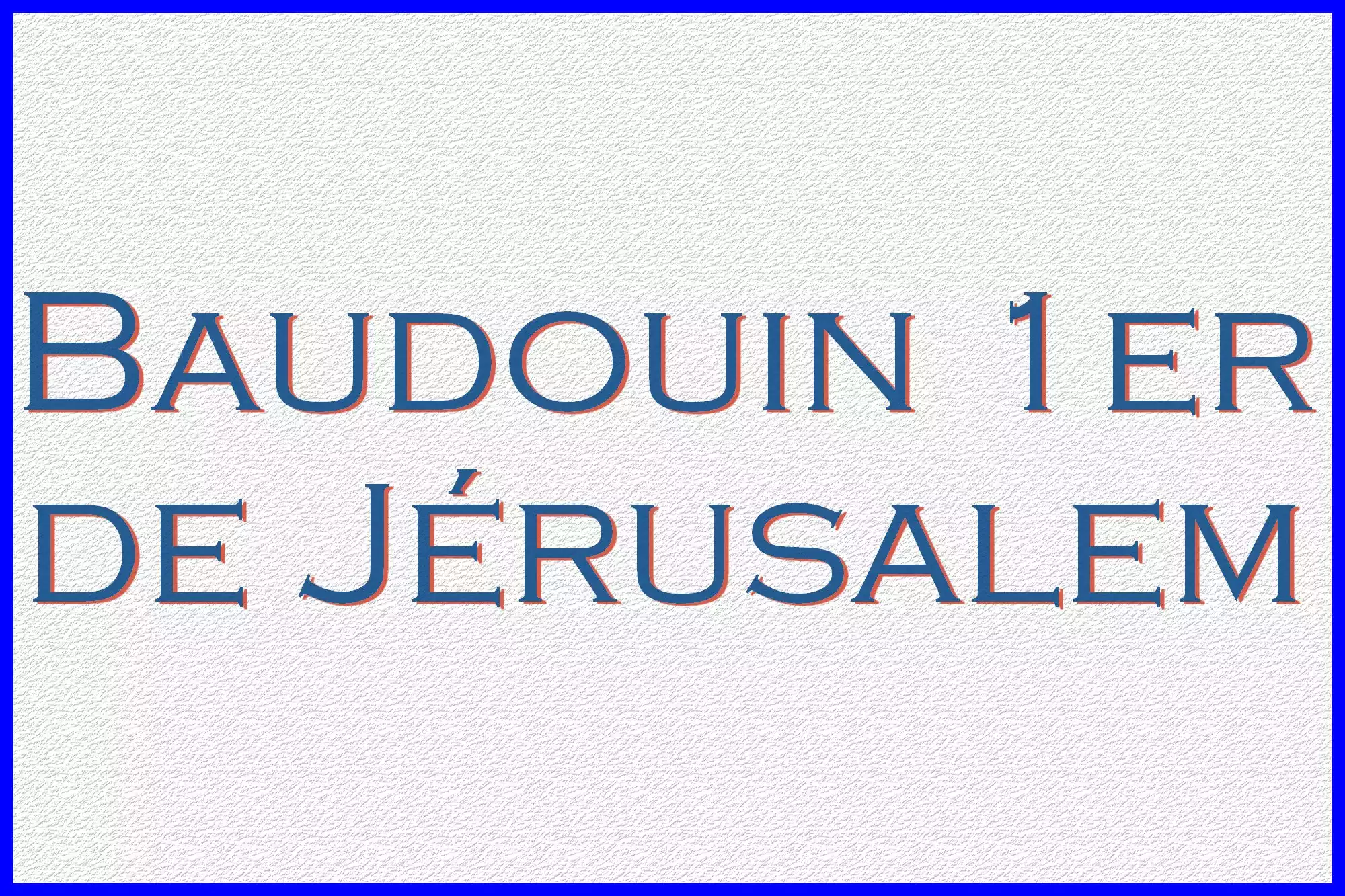 Baudouin 1  er  roi de Jérusalem